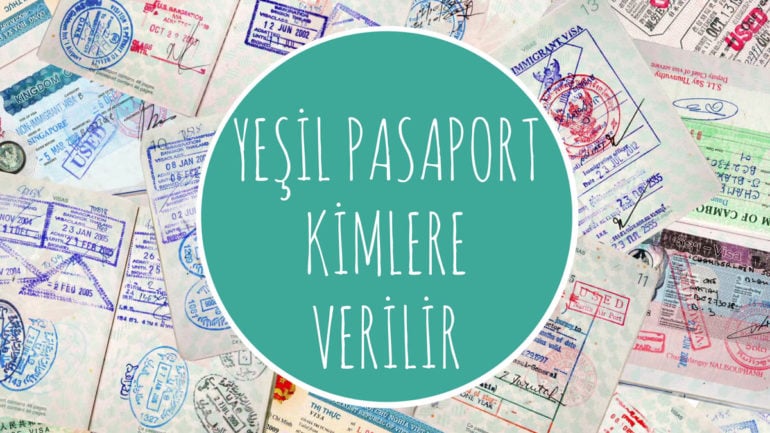 YEŞİL PASAPORT NEDİR & KİMLERE VERİLİR (HUSUSİ PASAPORT)